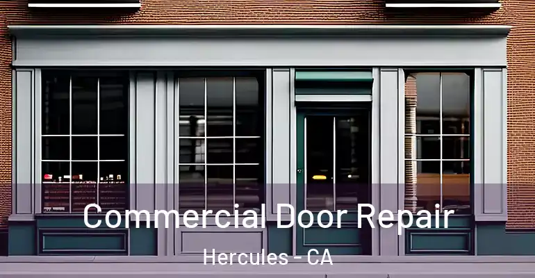  Commercial Door Repair Hercules - CA