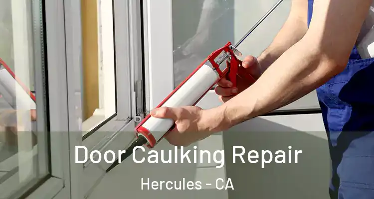  Door Caulking Repair Hercules - CA