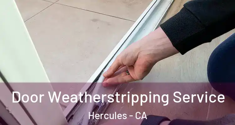  Door Weatherstripping Service Hercules - CA