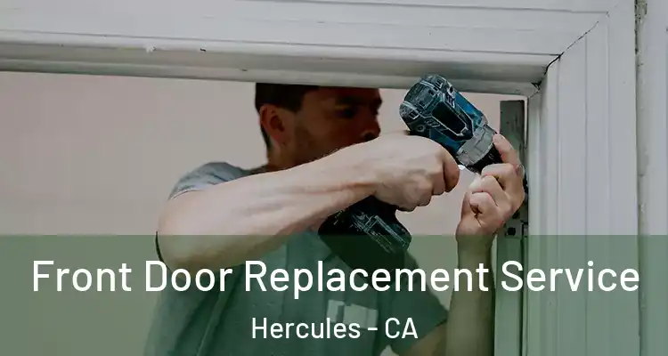  Front Door Replacement Service Hercules - CA