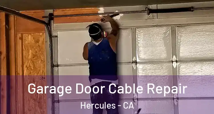  Garage Door Cable Repair Hercules - CA