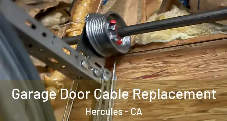  Garage Door Cable Replacement Hercules - CA