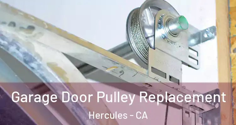  Garage Door Pulley Replacement Hercules - CA