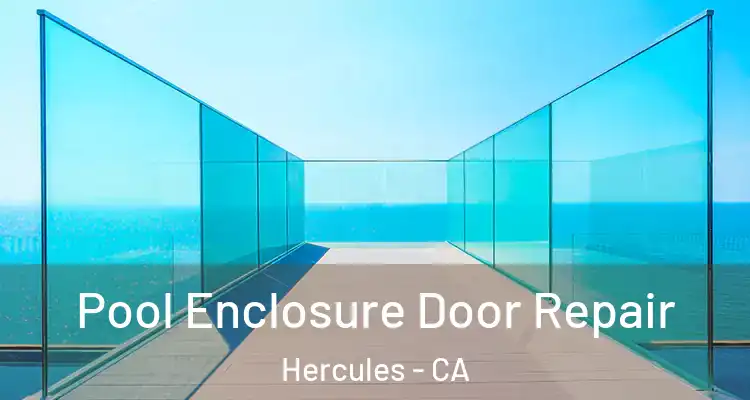  Pool Enclosure Door Repair Hercules - CA