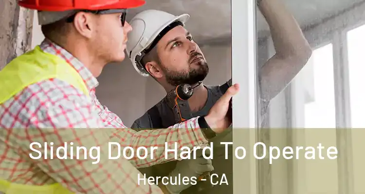  Sliding Door Hard To Operate Hercules - CA