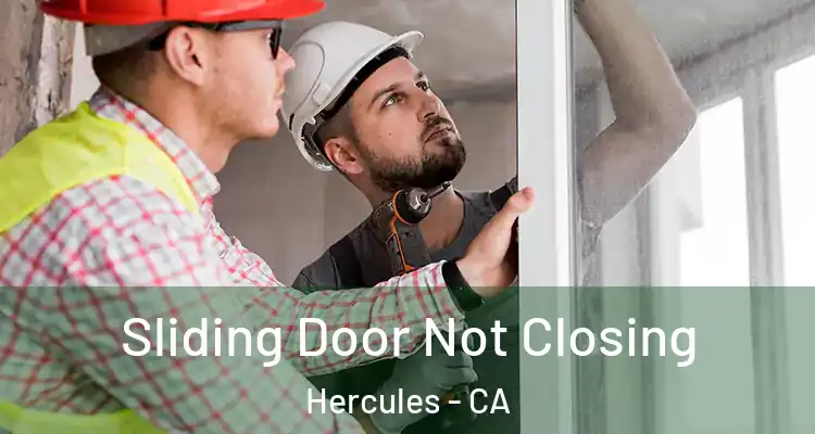  Sliding Door Not Closing Hercules - CA