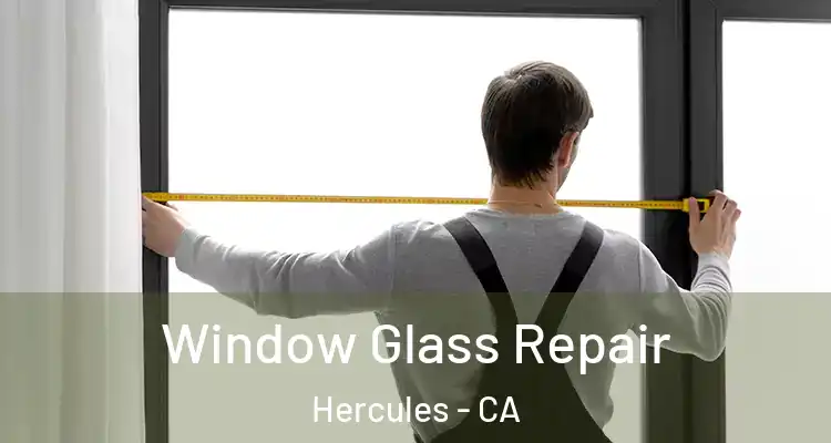  Window Glass Repair Hercules - CA