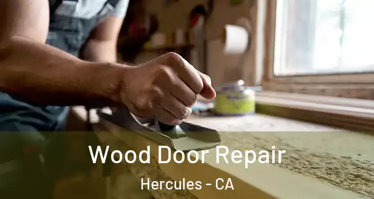  Wood Door Repair Hercules - CA